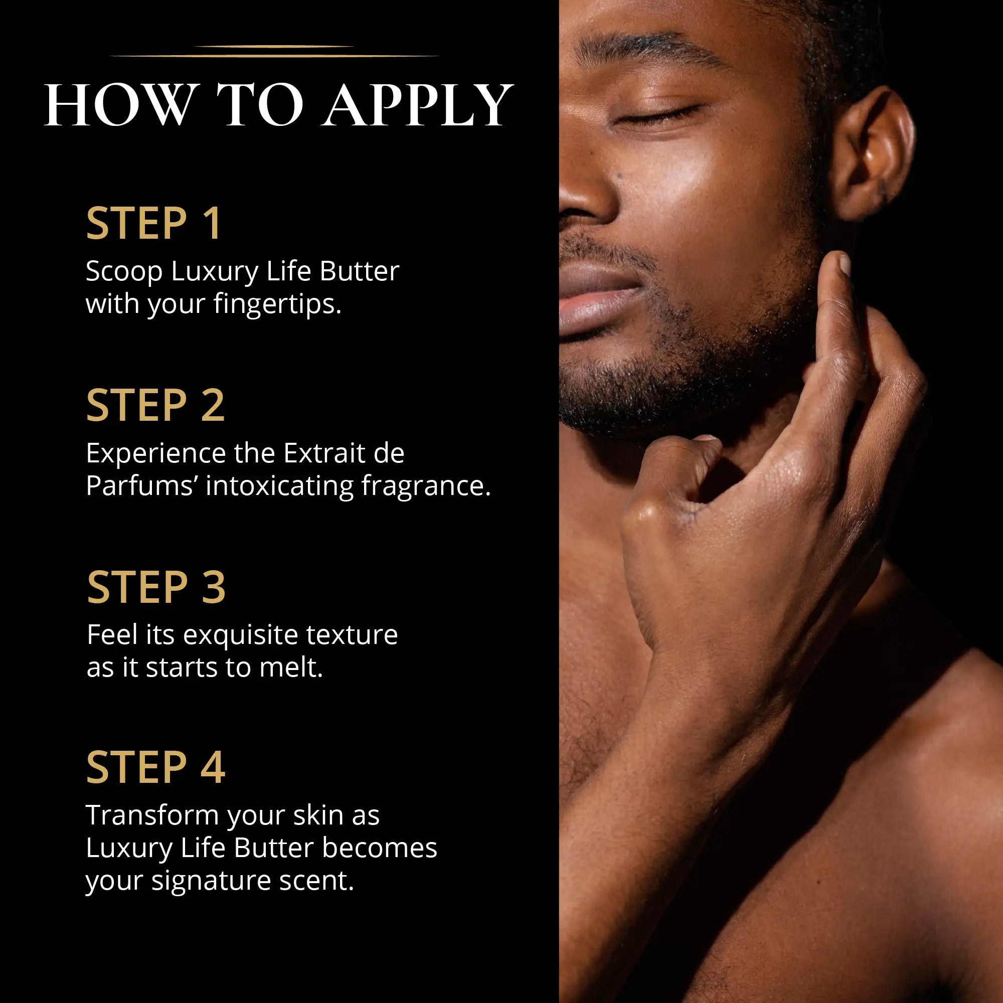Instructions on how to apply luxury life butter with a close-up of a man applying it.